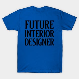 Future Interior Designer T-Shirt